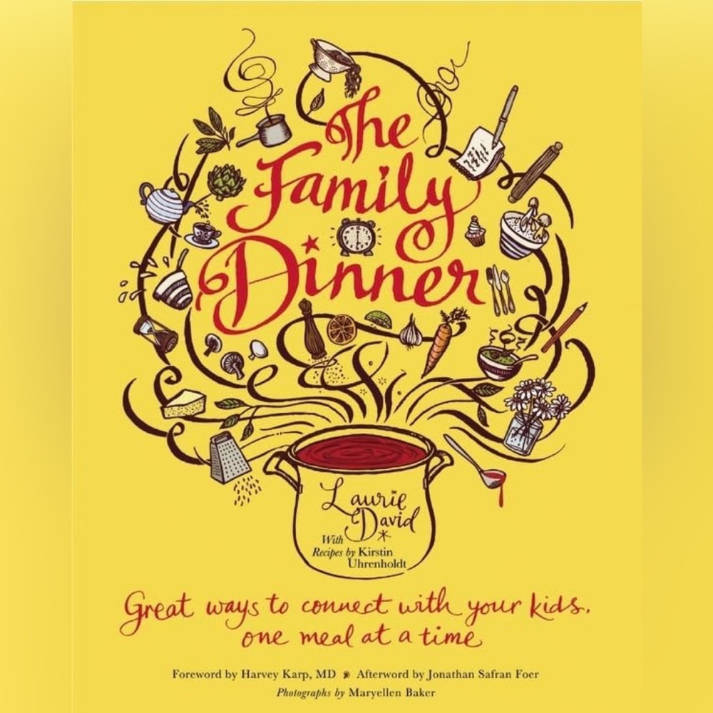 The Family Dinner: Great Ways to Connect with Your Kids, One Meal at a Time